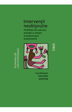 eBook Interventii neobisnuite. Modificari ale cadrului, metodei si relatiei in psihoterapie si psihanaliza - Salman Akhtar eBook Interventii neobisnuite. Modificari ale cadrului, metodei si relatiei in psihoterapie si psihanaliza - Salman Akhtar