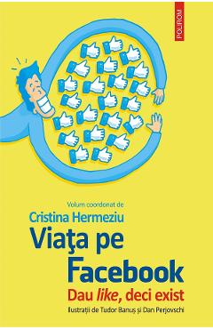 eBook Viata pe Facebook. Dau like, deci exist - Cristina Hermeziu eBook Viata pe Facebook. Dau like, deci exist - Cristina Hermeziu