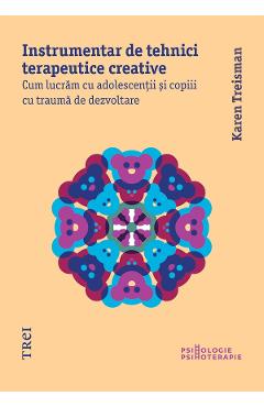 eBook Instrumentar de tehnici terapeutice creative - Karen Treisman eBook Instrumentar de tehnici terapeutice creative - Karen Treisman