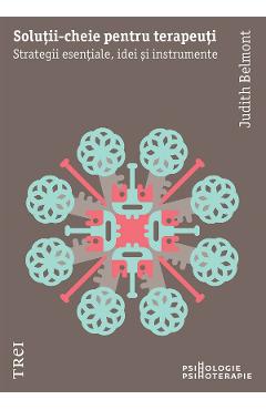 eBook Solutii-cheie pentru terapeuti. Strategii esentiale, idei si instrumente - Judith Belmont eBook Solutii-cheie pentru terapeuti. Strategii esentiale, idei si instrumente - Judith Belmont