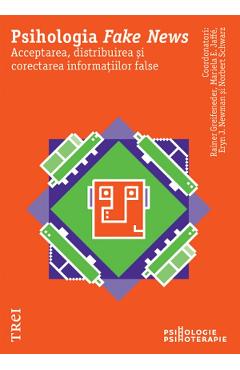 eBook Psihologia Fake News. Acceptarea, distribuirea si corectarea informatiilor false - Reiner Greifeneder, Mariela E. Jaffe, Eryn J. Newman, Norbert Schwarz eBook Psihologia Fake News. Acceptarea, distribuirea si corectarea informatiilor false - Reiner Greifeneder, Mariela E. Jaffe, Eryn J. Newman, Norbert Schwarz