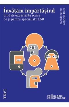 eBook Invatam impartasind. Ghid de experiente scrise de si pentru specialistii L&D - Gabriela Hum eBook Invatam impartasind. Ghid de experiente scrise de si pentru specialistii L&D - Gabriela Hum