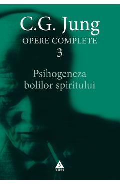 eBook Psihogeneza bolilor spiritului. Opere Complete Vol.3 - C.G. Jung eBook Psihogeneza bolilor spiritului. Opere Complete Vol.3 - C.G. Jung