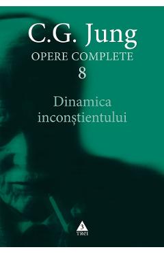 eBook Dinamica inconstientului. Opere Complete Vol.8 - C.G. Jung eBook Dinamica inconstientului. Opere Complete Vol.8 - C.G. Jung