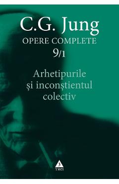 eBook Arhetipurile si inconstientul colectiv. Opere Complete Vol.9/1 - C.G. Jung eBook Arhetipurile si inconstientul colectiv. Opere Complete Vol.9/1 - C.G. Jung