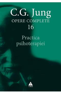 eBook Practica psihoterapiei. Opere Complete Vol.16 - C.G. Jung eBook Practica psihoterapiei. Opere Complete Vol.16 - C.G. Jung