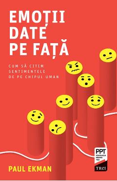 eBook Emotii date pe fata. Cum sa citim sentimentele de pe chipul uman - Paul Ekman eBook Emotii date pe fata. Cum sa citim sentimentele de pe chipul uman - Paul Ekman
