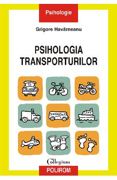 eBook Psihologia transporturilor. O perspectiva psihosociala - Grigore Havirneanu eBook Psihologia transporturilor. O perspectiva psihosociala - Grigore Havirneanu