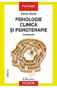 eBook Psihologie clinica si psihoterapie. Fundamente. Editia a II-a - Daniel David eBook Psihologie clinica si psihoterapie. Fundamente. Editia a II-a - Daniel David