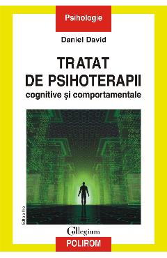 eBook Tratat de psihoterapii cognitive si comportamentale. Ed. III - Daniel David eBook Tratat de psihoterapii cognitive si comportamentale. Ed. III - Daniel David