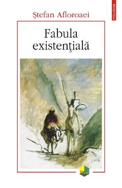eBook Fabula existentiala. Cu privire la distanta dintre a trai si a exista si alte eseuri - Stefan Afloroaei eBook Fabula existentiala. Cu privire la distanta dintre a trai si a exista si alte eseuri - Stefan Afloroaei