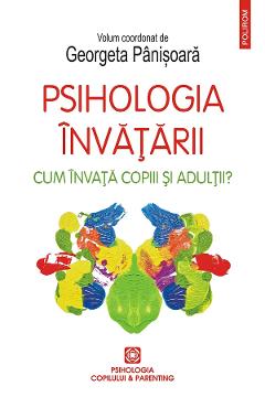 eBook Psihologia invatarii. Cum invata copiii si adultii? - Georgeta (coord.) Panisoara eBook Psihologia invatarii. Cum invata copiii si adultii? - Georgeta (coord.) Panisoara