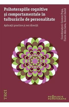 eBook Psihoterapiile cognitive si comportamentale in tulburarile de personalitate. Aplicatii practice si noi directii - Cosmin Popa, Florin Alin Sava, Daniel David eBook Psihoterapiile cognitive si comportamentale in tulburarile de personalitate. Aplicatii practice si noi directii - Cosmin Popa, Florin Alin Sava, Daniel David