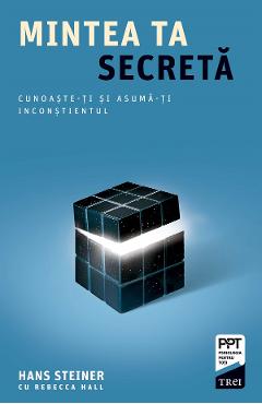 eBook Mintea ta secreta. Cunoaste-ti si asuma-ti inconstientul - Hans Steiner, Rebecca Hall eBook Mintea ta secreta. Cunoaste-ti si asuma-ti inconstientul - Hans Steiner, Rebecca Hall