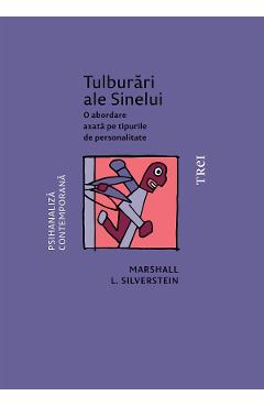 eBook Tulburari ale Sinelui. O abordare axata pe tipurile de personalitate - Marshall L. Silverstein eBook Tulburari ale Sinelui. O abordare axata pe tipurile de personalitate - Marshall L. Silverstein