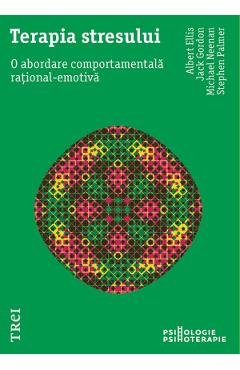 eBook Terapia stresului. O abordare comportamentala rational-emotiva - Albert Ellis, Jack Gordon, Michael Neenan, Stephen Palmer eBook Terapia stresului. O abordare comportamentala rational-emotiva - Albert Ellis, Jack Gordon, Michael Neenan, Stephen Palmer