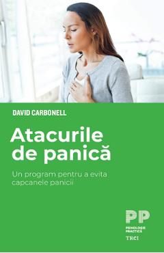 eBook Atacurile de panica. Un program pentru a evita capcanele panicii - David Carbonell eBook Atacurile de panica. Un program pentru a evita capcanele panicii - David Carbonell