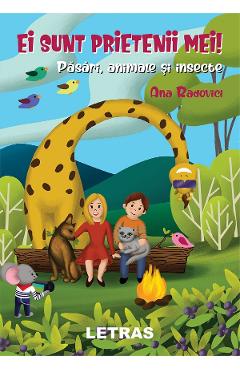 eBook Ei sunt prietenii mei! Pasari, animale si insecte - Ana Radovici eBook Ei sunt prietenii mei! Pasari, animale si insecte - Ana Radovici