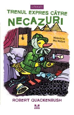 eBook Trenul expres catre necazuri. Seria Misterele lui Miss Mallard - Robert Quackenbush eBook Trenul expres catre necazuri. Seria Misterele lui Miss Mallard - Robert Quackenbush