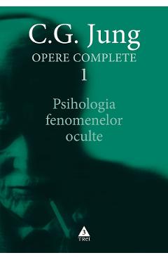 eBook Psihologia fenomenelor oculte. Opere Complete Vol.1 - C.G. Jung eBook Psihologia fenomenelor oculte. Opere Complete Vol.1 - C.G. Jung
