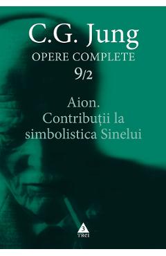 eBook Aion. Contributii la simbolistica Sinelui. Opere Complete Vol.9/2 - C.G. Jung eBook Aion. Contributii la simbolistica Sinelui. Opere Complete Vol.9/2 - C.G. Jung