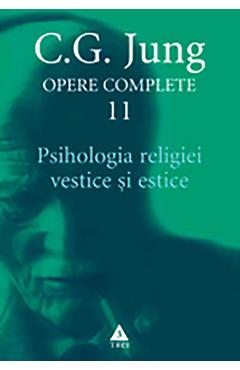eBook Psihologia religiei vestice si estice. Opere Complete Vol.11 - C.G. Jung eBook Psihologia religiei vestice si estice. Opere Complete Vol.11 - C.G. Jung