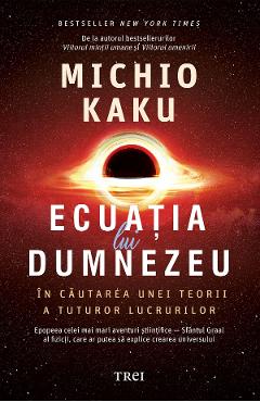 eBook Ecuatia lui Dumnezeu. In cautarea unei teorii a tuturor lucrurilor - Michio Kaku eBook Ecuatia lui Dumnezeu. In cautarea unei teorii a tuturor lucrurilor - Michio Kaku