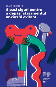 eBook 8 pasi siguri pentru a depasi atasamentul anxios si evitant - Tracy Crossley eBook 8 pasi siguri pentru a depasi atasamentul anxios si evitant - Tracy Crossley