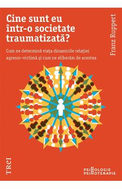 eBook Cine sunt eu intr-o societate traumatizata - Franz Ruppert eBook Cine sunt eu intr-o societate traumatizata - Franz Ruppert