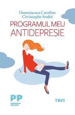 eBook Programul meu antidepresie - Domnisoara Caroline, Christophe Andre eBook Programul meu antidepresie - Domnisoara Caroline, Christophe Andre