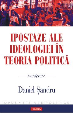 eBook Ipostaze ale ideologiei in teoria politica - Daniel sandru eBook Ipostaze ale ideologiei in teoria politica - Daniel sandru