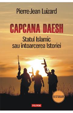 eBook Capcana Daesh. Statul Islamic sau intoarcerea Istoriei - Pierre-Jean Luizard eBook Capcana Daesh. Statul Islamic sau intoarcerea Istoriei - Pierre-Jean Luizard