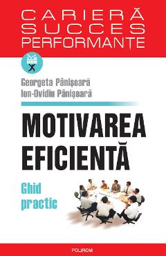 eBook Motivarea eficienta. Ghid practic - Ion Ovidiu Panisoara Georgeta Panisoara eBook Motivarea eficienta. Ghid practic - Ion Ovidiu Panisoara Georgeta Panisoara