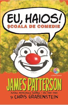 eBook Eu haios! Scoala de comedie - James Patterson, Chris Grabenstein eBook Eu haios! Scoala de comedie - James Patterson, Chris Grabenstein