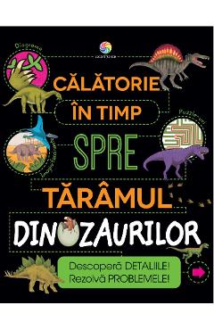 eBook Calatorie in timp spre taramul dinozaurilor - Anne Rooney eBook Calatorie in timp spre taramul dinozaurilor - Anne Rooney