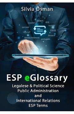 eBook ESP eGlossary. Legalese & Political Science, Public Administration and International Relations, ESP Terms - Silvia Osman eBook ESP eGlossary. Legalese & Political Science, Public Administration and International Relations, ESP Terms - Silvia Osman