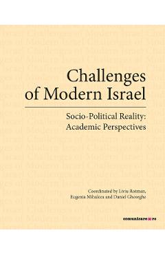 eBook Challenges of Modern Israel. Socio-Political Reality: Academic Perspectives - Liviu Rotman, Eugenia Mihalcea, Daniel Gheorghe eBook Challenges of Modern Israel. Socio-Political Reality: Academic Perspectives - Liviu Rotman, Eugenia Mihalcea, Daniel Gheorghe