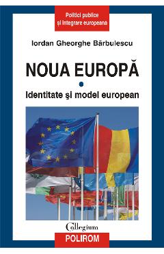 eBook Noua Europa. Vol.1. - Identitate si model european - Iordan Gheorghe Barbulescu eBook Noua Europa. Vol.1. - Identitate si model european - Iordan Gheorghe Barbulescu