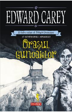 eBook Orasul gunoaielor al doilea volum al Trilogiei Iremonger - Edward Carey eBook Orasul gunoaielor al doilea volum al Trilogiei Iremonger - Edward Carey