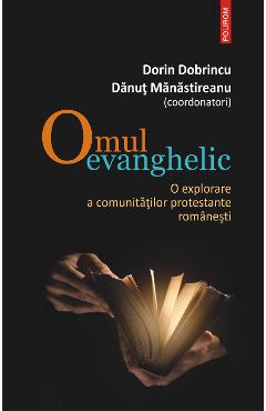 eBook Omul evanghelic o explorare a comunitatilor protestante romanesti - Danut (coord.) Manastireanu eBook Omul evanghelic o explorare a comunitatilor protestante romanesti - Danut (coord.) Manastireanu