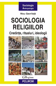 eBook Sociologia religiilor. Credinte, ritualuri, ideologii - Nicu Gavriluta eBook Sociologia religiilor. Credinte, ritualuri, ideologii - Nicu Gavriluta