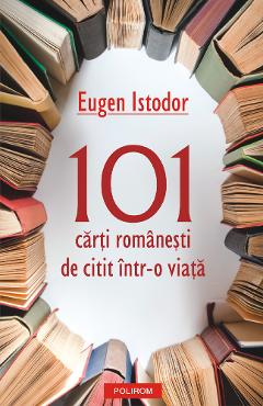eBook 101 carti romanesti de citit intr-o viata - Eugen Istodor eBook 101 carti romanesti de citit intr-o viata - Eugen Istodor