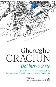 eBook Doi intr-o carte (Fara a-l mai socoti pe autorul ei). Fragmente cu Radu Petrescu si Mircea Nedelciu - Gheorghe Craciun eBook Doi intr-o carte (Fara a-l mai socoti pe autorul ei). Fragmente cu Radu Petrescu si Mircea Nedelciu - Gheorghe Craciun