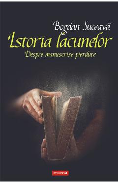eBook Istoria lacunelor despre manuscrise pierdute - Bogdan Suceava eBook Istoria lacunelor despre manuscrise pierdute - Bogdan Suceava