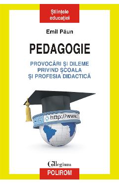 eBook Pedagogie provocari si dileme privind scoala si profesia didactica - Emil Paun eBook Pedagogie provocari si dileme privind scoala si profesia didactica - Emil Paun