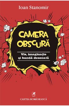 eBook Camera obscura. Vis, imaginatie si banda desenata - Ioan Stanomir eBook Camera obscura. Vis, imaginatie si banda desenata - Ioan Stanomir