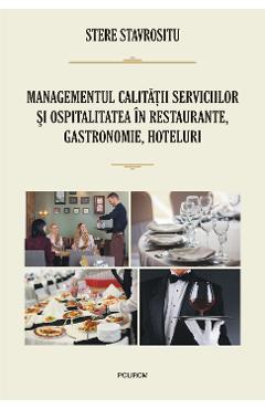 eBook Managementul calitatii serviciilor si ospitalitatea in restaurante, gastronomie, hoteluri - Stere Stavrositu eBook Managementul calitatii serviciilor si ospitalitatea in restaurante, gastronomie, hoteluri - Stere Stavrositu