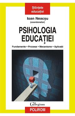 eBook Psihologia educatiei. Fundamente, procese, mecanisme, aplicatii - Ioan (coord.) Neacsu eBook Psihologia educatiei. Fundamente, procese, mecanisme, aplicatii - Ioan (coord.) Neacsu