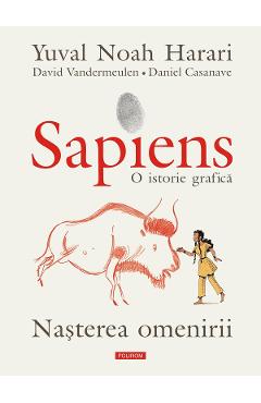 eBook Sapiens. O istorie grafica. Nasterea omenirii - David Vandermeulen Yuval Noah Harari eBook Sapiens. O istorie grafica. Nasterea omenirii - David Vandermeulen Yuval Noah Harari