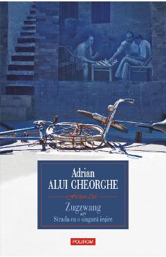 eBook Zugzwang sau Strada cu o singura iesire proze scurte, medii si lungi - Adrian Alui Gheorghe eBook Zugzwang sau Strada cu o singura iesire proze scurte, medii si lungi - Adrian Alui Gheorghe